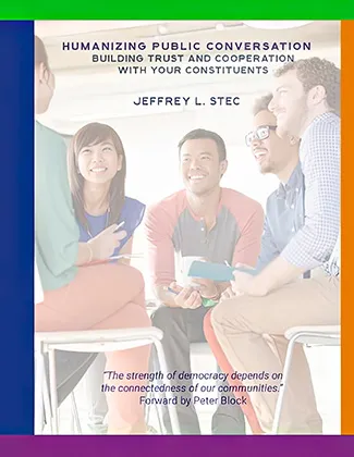 Humanizing Public Conversation: Building Trust and Cooperation with Your Constituents book cover Humanizing Public Conversation: Building Trust and Cooperation with Your Constituents book cover