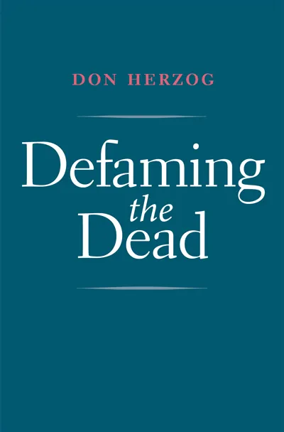 Defaming the Dead by Don Herzog