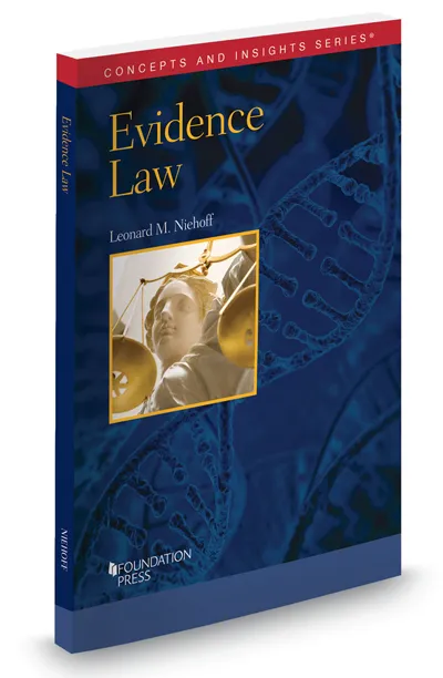 Evidence Law (Concepts and Insights) (Foundation Press, 2016) Leonard Niehoff