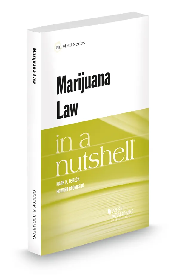 Marijuana Law in a Nutshell  (West Academic Publishing, 2017) Mark K. Osbeck